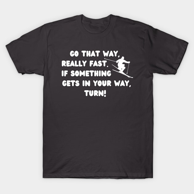 Go That Way Really Fast T-Shirt by Eighties Flick Flashback